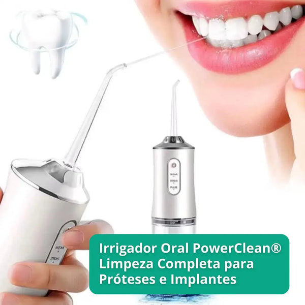 Irrigador Oral PowerClean® - Limpeza Completa de Próteses e Implantes [40% OFF]